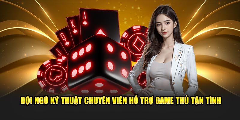 Đội ngũ kỹ thuật chuyên viên hỗ trợ game thủ tận tình