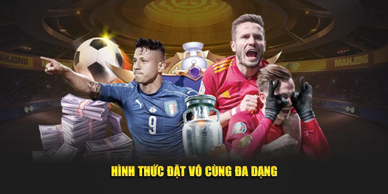 Hình thức đặt cược đa dạng