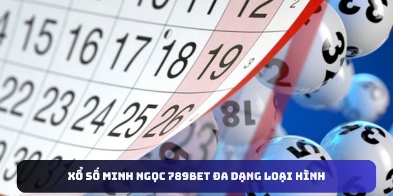 Xổ số Minh Ngọc 789bet đa dạng loại hình